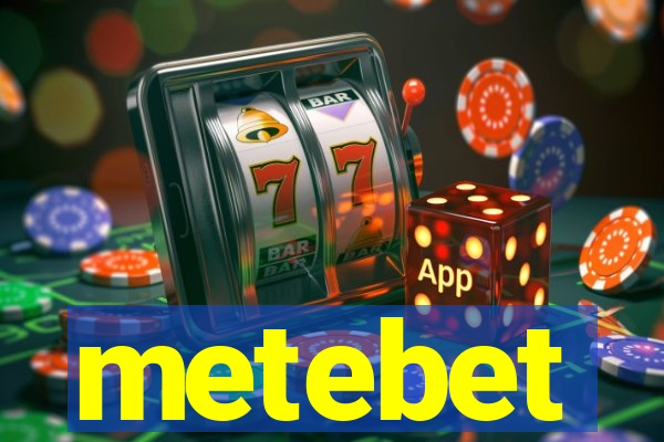 metebet
