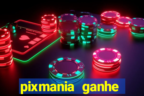 pixmania ganhe prêmios no pix
