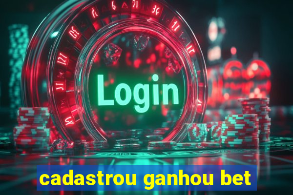 cadastrou ganhou bet