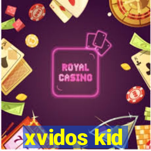 xvidos kid