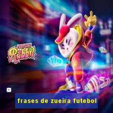 frases de zueira futebol