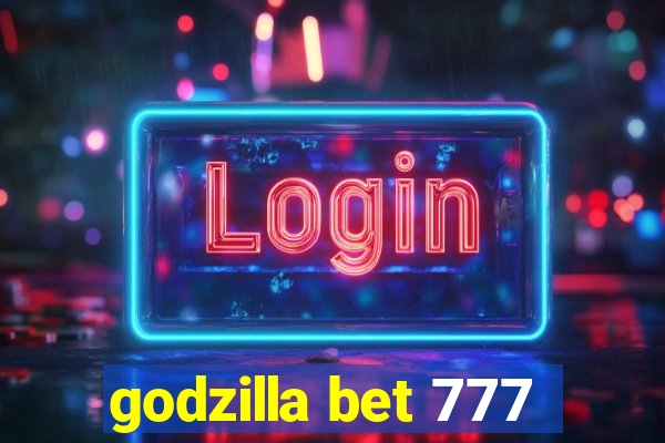 godzilla bet 777