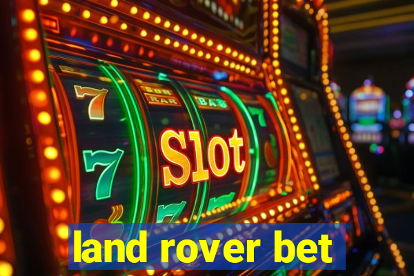 land rover bet