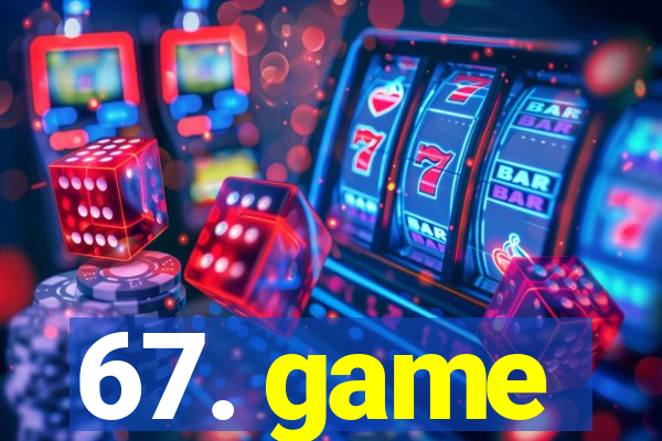 67. game