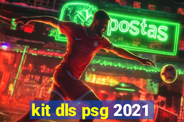 kit dls psg 2021