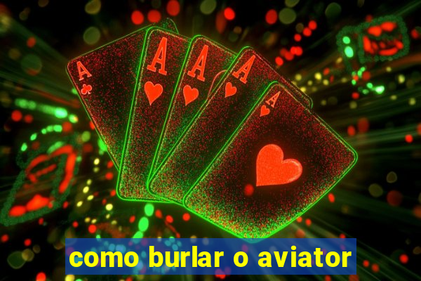 como burlar o aviator