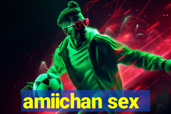 amiichan sex