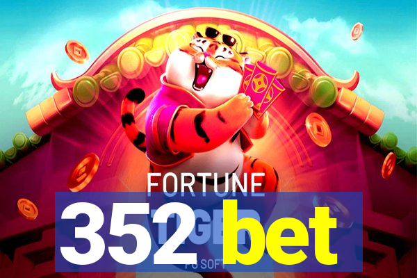 352 bet