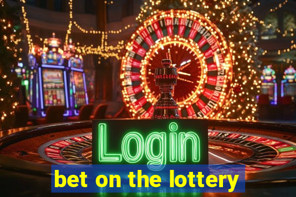bet on the lottery