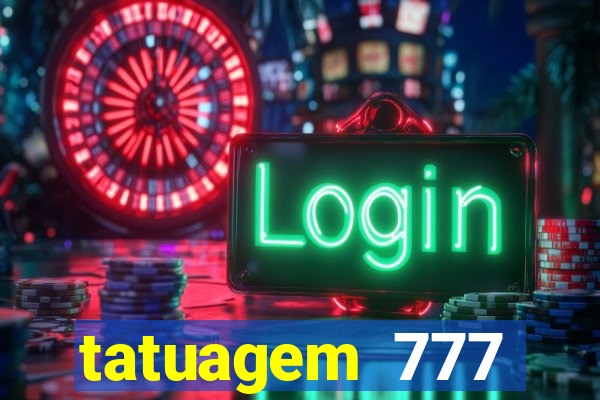 tatuagem 777 significado no crime