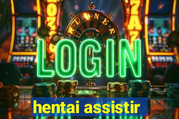 hentai assistir