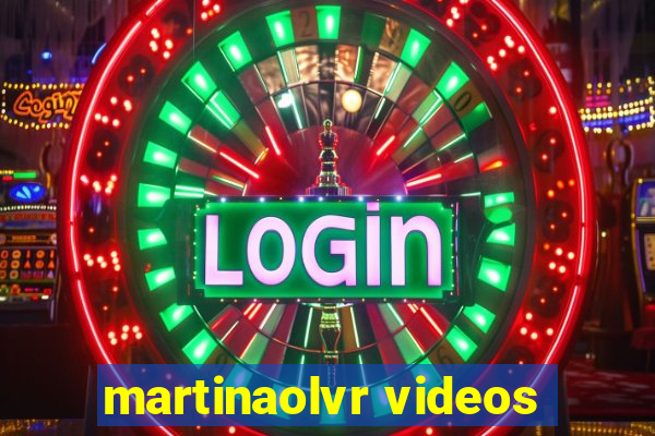 martinaolvr videos