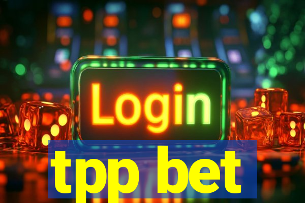 tpp bet