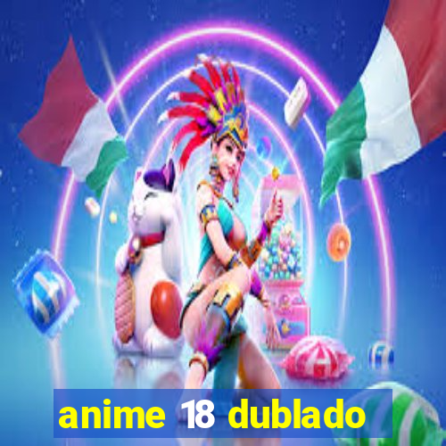 anime 18 dublado