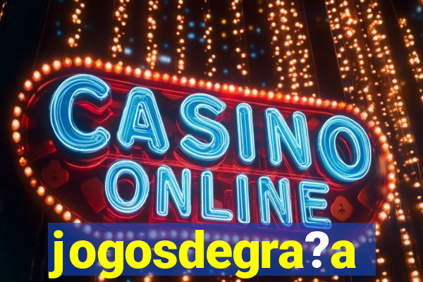 jogosdegra?a