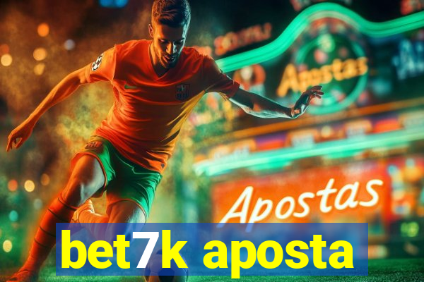 bet7k aposta