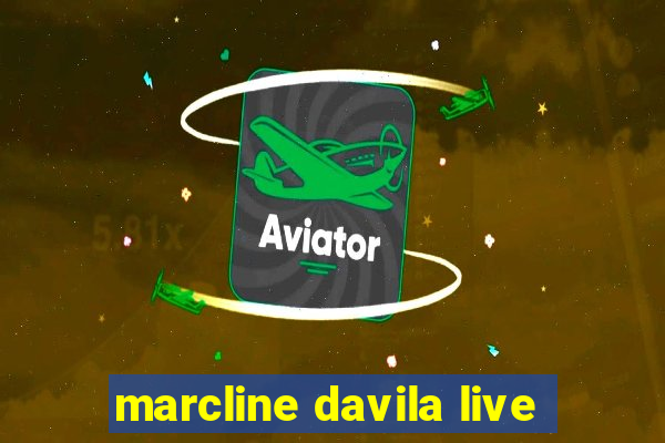 marcline davila live