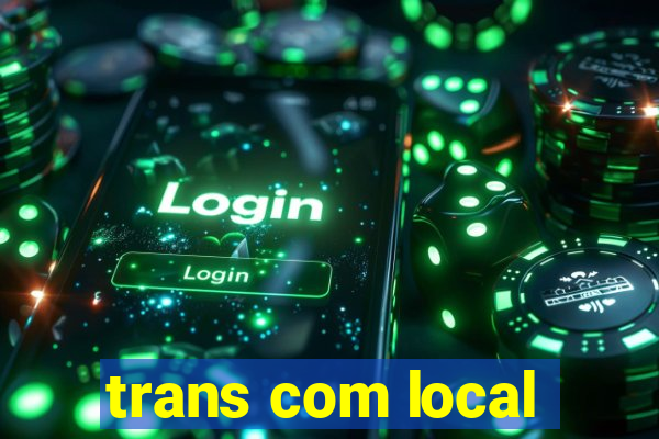 trans com local