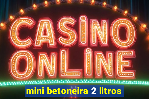 mini betoneira 2 litros
