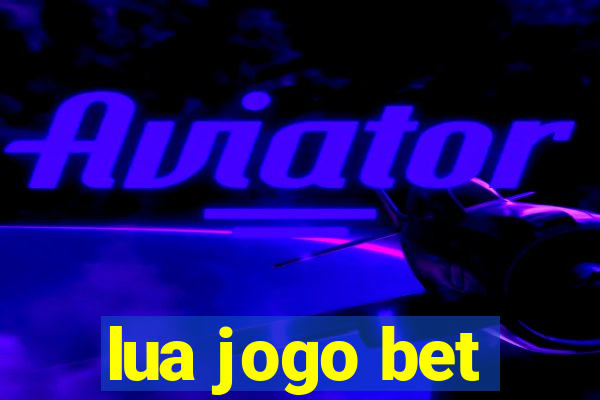 lua jogo bet
