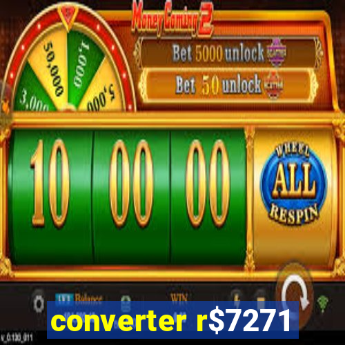 converter r$7271