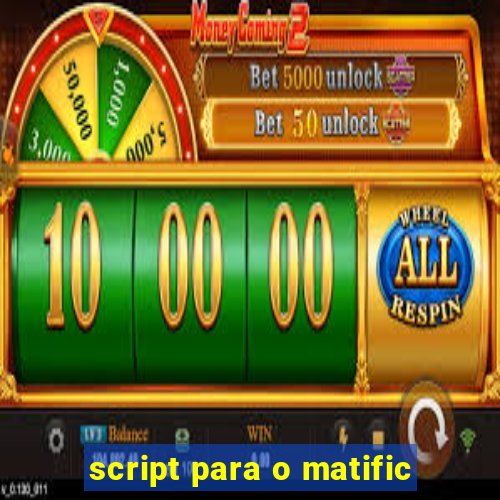 script para o matific