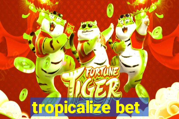 tropicalize bet