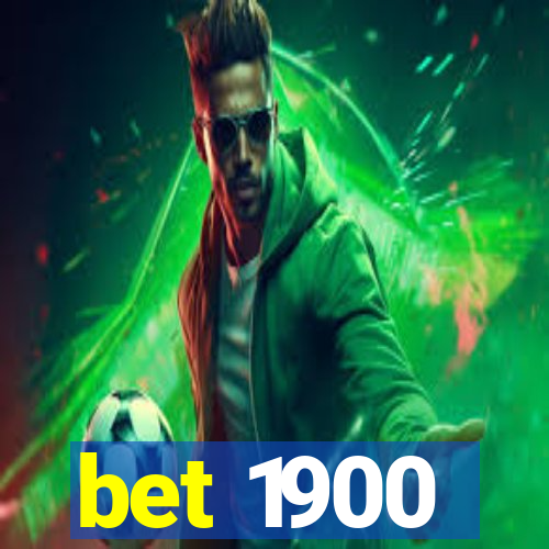 bet 1900