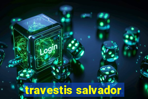 travestis salvador