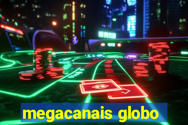 megacanais globo