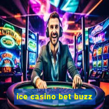 ice casino bet buzz