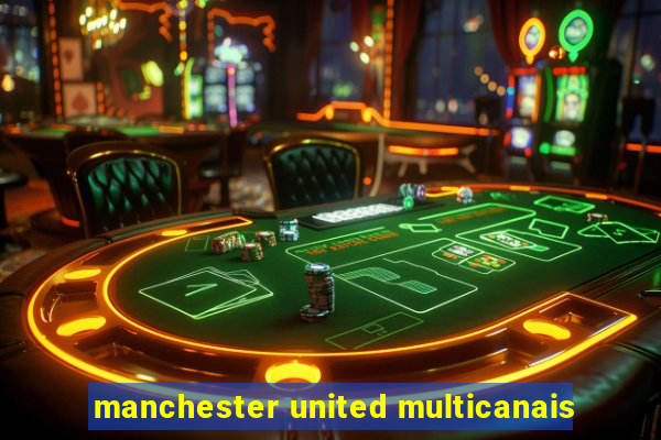 manchester united multicanais