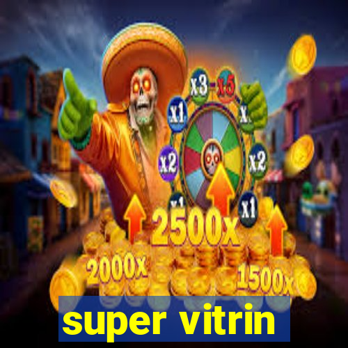 super vitrin