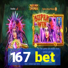 167 bet