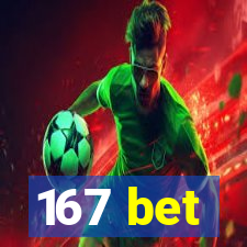 167 bet