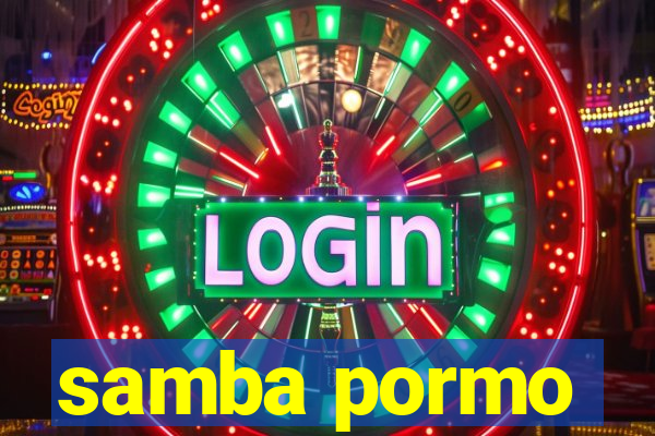 samba pormo
