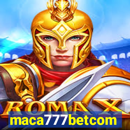 maca777betcom