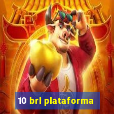 10 brl plataforma