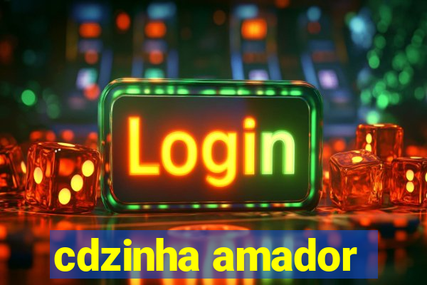 cdzinha amador