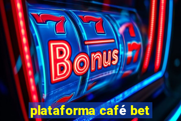 plataforma café bet
