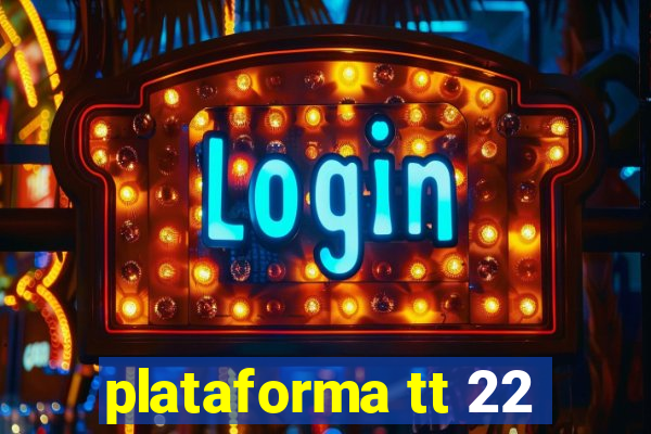 plataforma tt 22