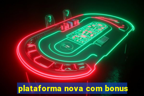 plataforma nova com bonus