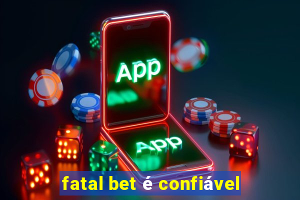 fatal bet é confiável