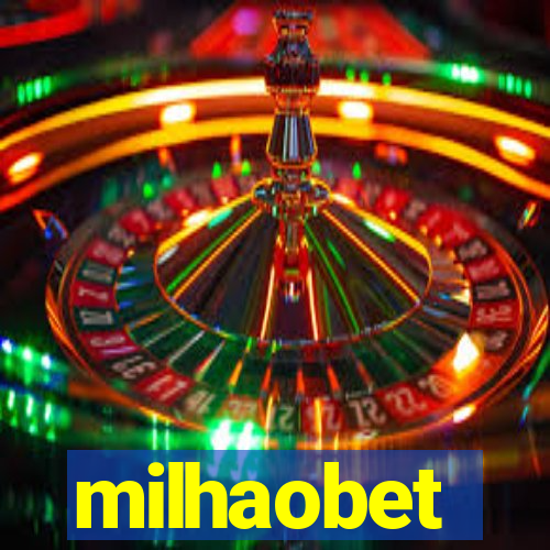 milhaobet