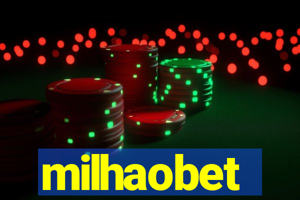 milhaobet