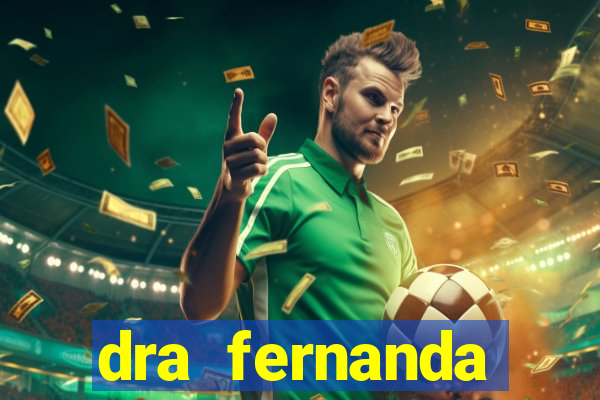 dra fernanda ferreira da silva vila nova