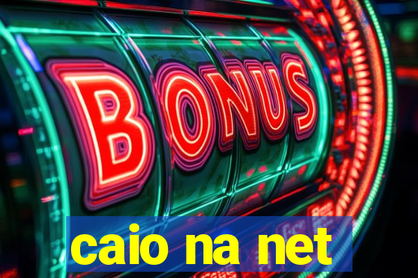 caio na net