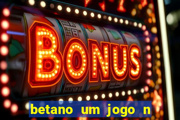 betano um jogo n o é coberto durante a partida