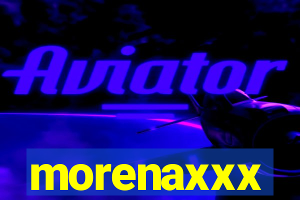 morenaxxx
