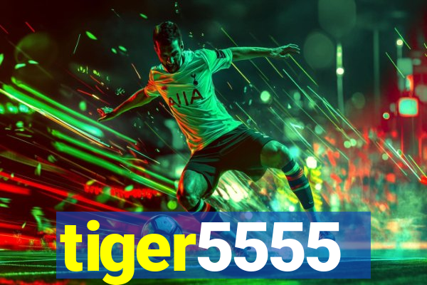 tiger5555